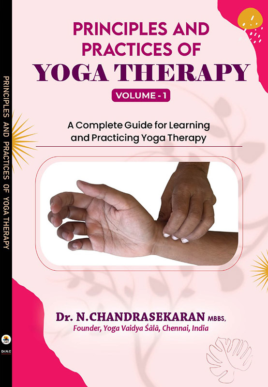 PRINCIPLES AND PRACTICES OF YOGA THERAPY - Vol 1